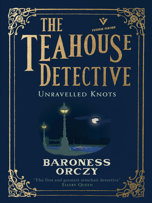 Title details for Unravelled Knots by Baroness Orczy - Available